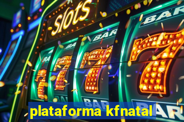 plataforma kfnatal